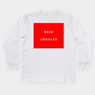 Beer goggles Kids Long Sleeve T-Shirt